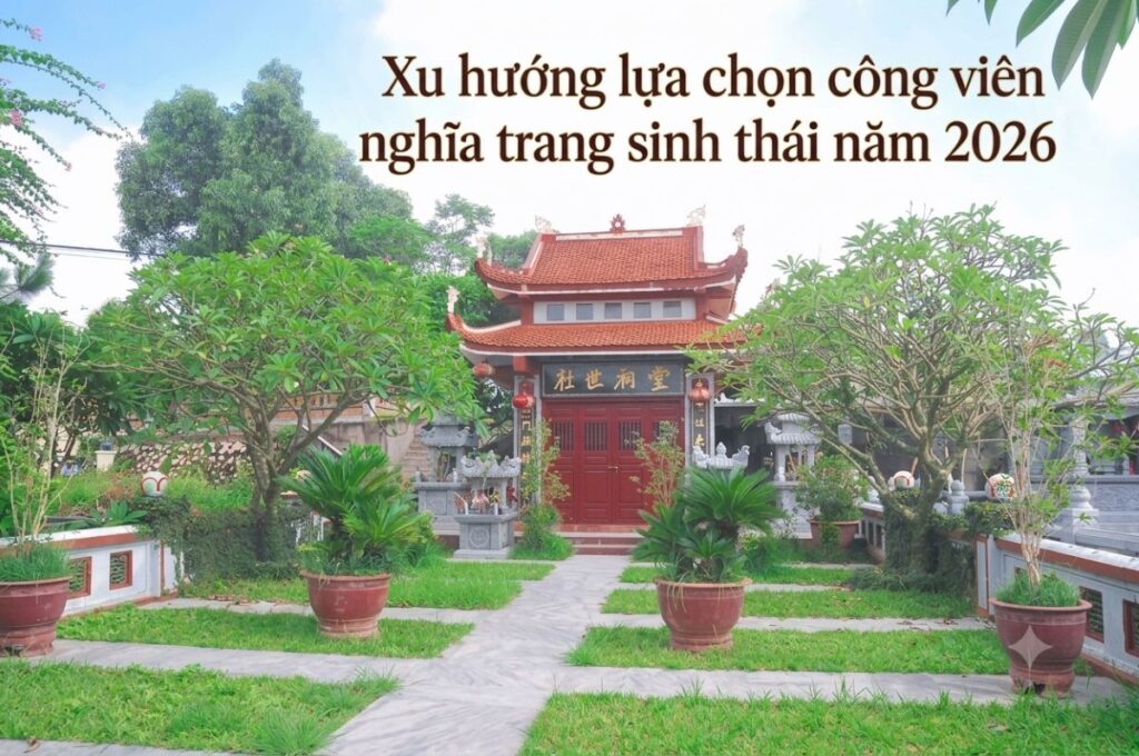 Xu hướng lựa chọn công viên nghĩa trang sinh thái năm 2026